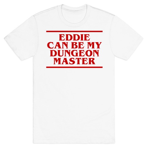 Eddie Can be My Dungeon MAster T-Shirt