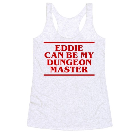 Eddie Can be My Dungeon MAster Racerback Tank Top