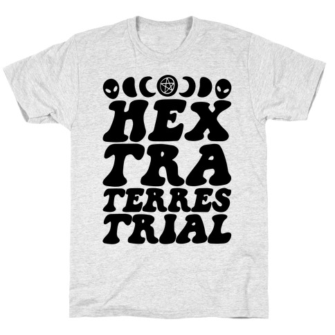 Hextraterrestrial  T-Shirt