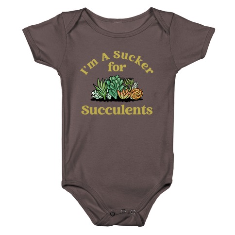 I'm A Sucker For Succulents Baby One-Piece