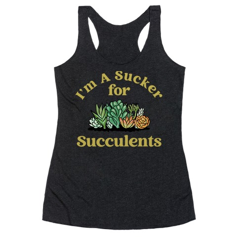 I'm A Sucker For Succulents Racerback Tank Top