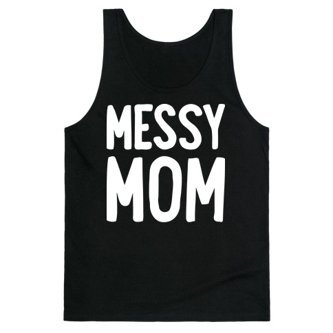 Messy Mom Tank Top