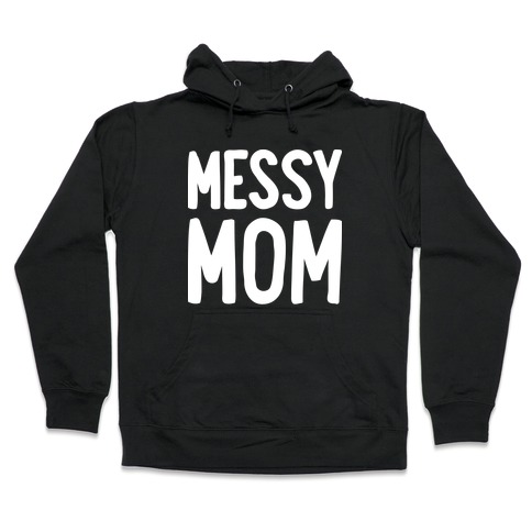 Messy Mom Hooded Sweatshirt