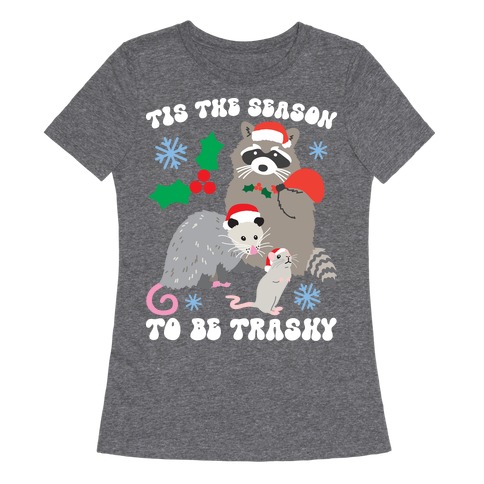 Tis The Season To Be Trashy Womens T-Shirt