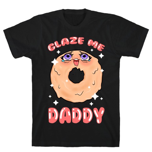Glaze Me Daddy T-Shirt