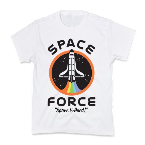 Space Force Space is Hard Kids T-Shirt