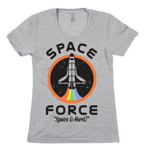 Space Force Space is Hard Womens T-Shirt