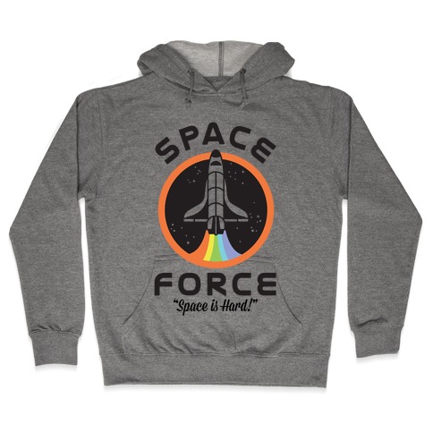 Space Force Space is Hard Hooded Sweatshirt