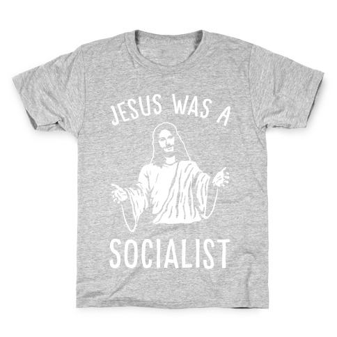 Jesus Was A Socialist Kids T-Shirt