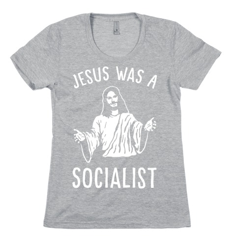 Jesus Was A Socialist Womens T-Shirt