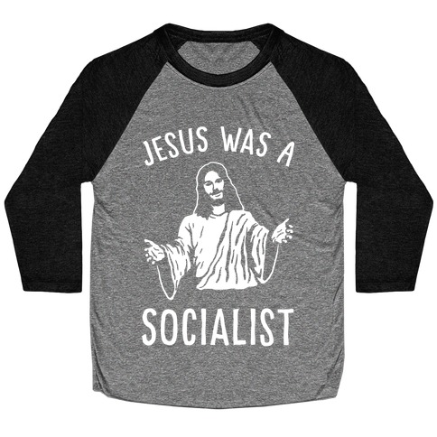 Jesus Was A Socialist Baseball Tee