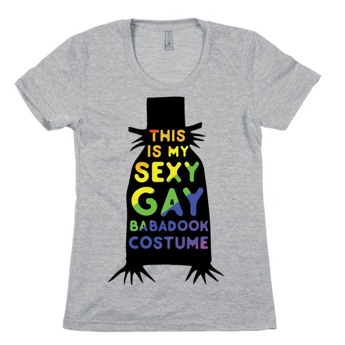 This is my Sexy Gay Babadook Womens T-Shirt
