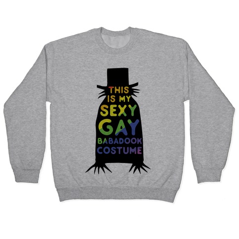 This is my Sexy Gay Babadook Pullover