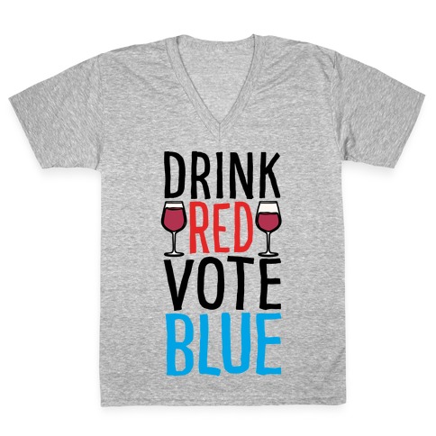 Drink Red Vote Blue V-Neck Tee Shirt