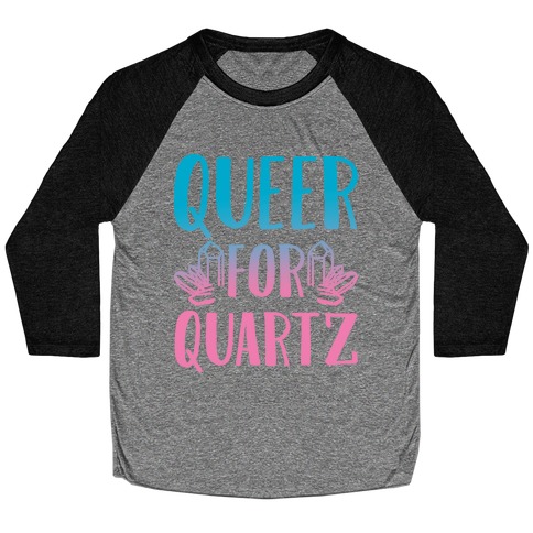 Queer For Quartz Baseball Tee