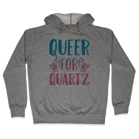 Queer For Quartz Hooded Sweatshirt
