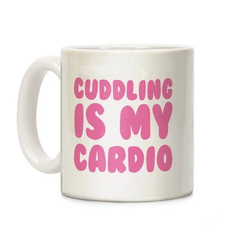 Cuddling is my Cardio Coffee Mug