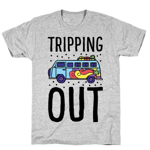 Tripping Out T-Shirt