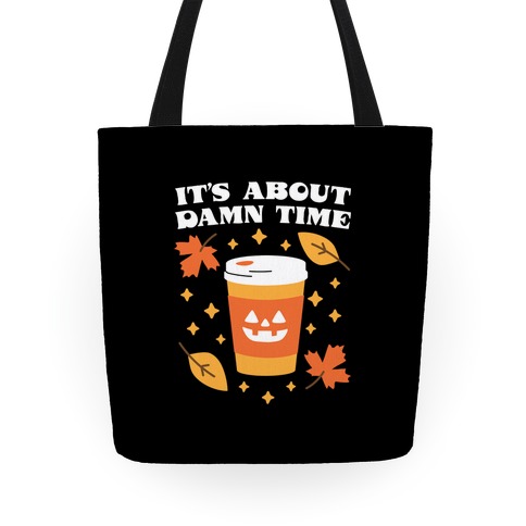 It's About Damn Time for Pumpkin Spice Tote