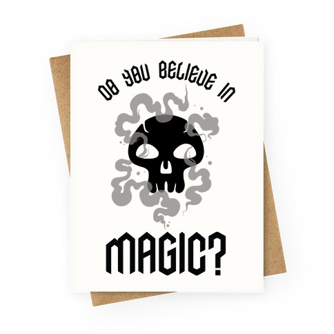 Do You Believe in Magic Black Magic Greeting Card