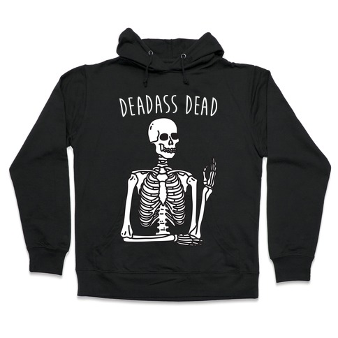 Deadass Dead Skeleton Hooded Sweatshirt