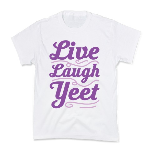Live Laugh Yeet Kids T-Shirt