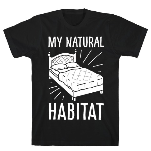 My Natural Habitat T-Shirt