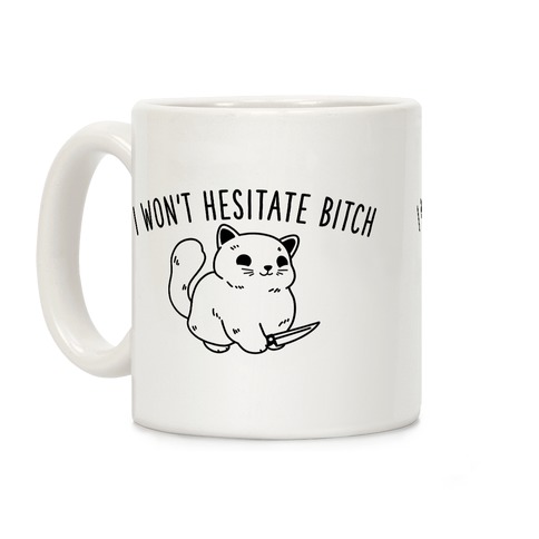 I Won't Hesitate Bitch Coffee Mug