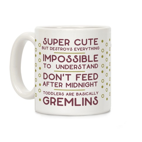 Toddlers Are Basically Gremlins Coffee Mug