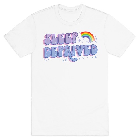 Sleep Deprived T-Shirt