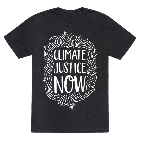 Climate Justice Now T-Shirt