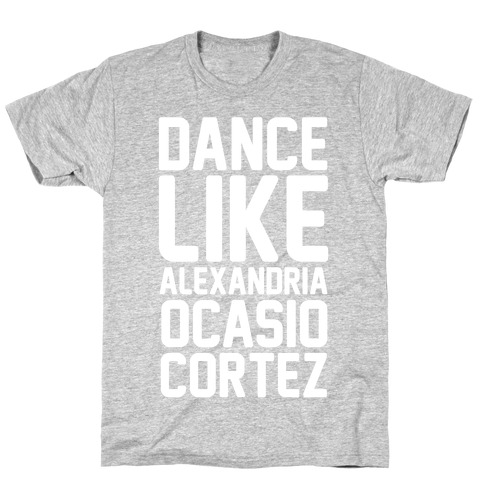Dance Like Alexandria Ocasio Cortez T-Shirt