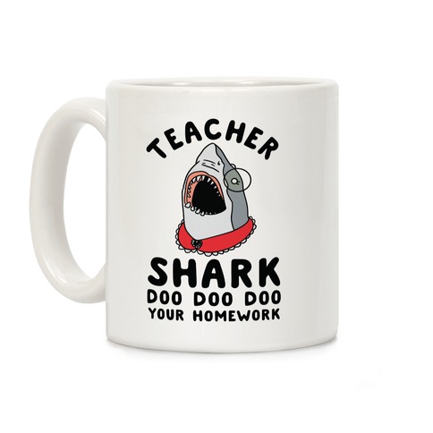 Teacher Shark Doo Doo Doo Your Homework Coffee Mug