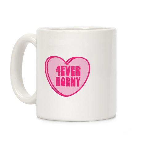 4ever Horny Candy Heart Coffee Mug