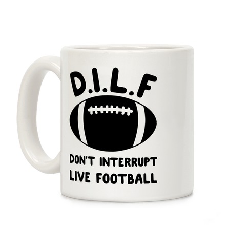 D.I.L.F Don't Interrupt Live Football Coffee Mug