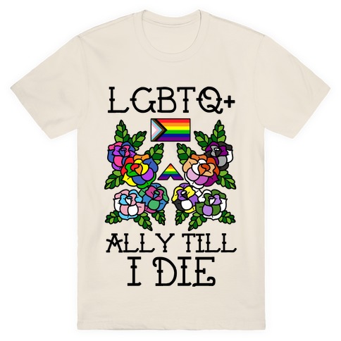 LGBTQ+ Ally Till I Die T-Shirt