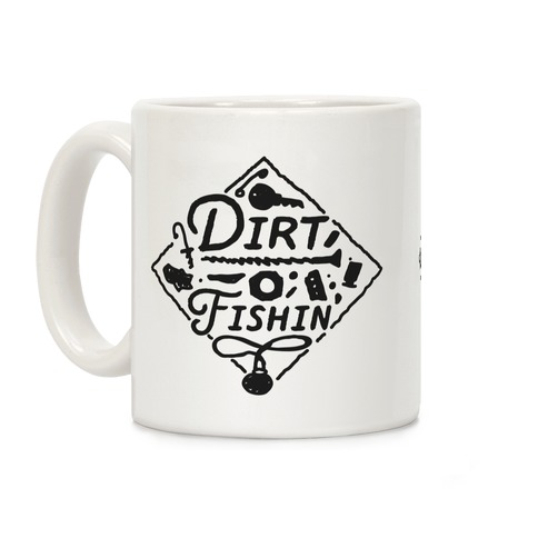 Dirt Fishin' Coffee Mug
