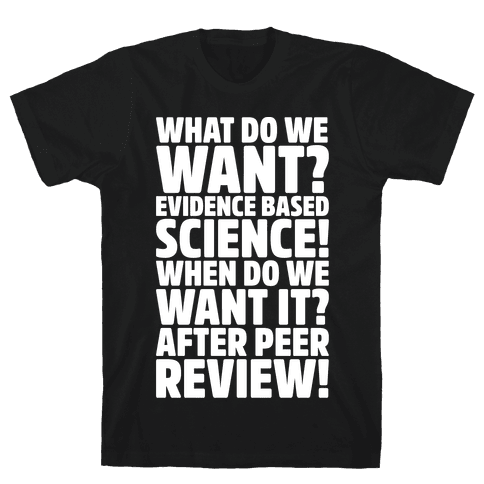 We Want Evidence Based Science - WHAT DO WE WANT ? EVIDENCE BASED ...