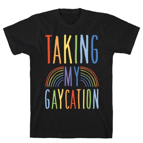 Taking My Gaycation White Print T-Shirt