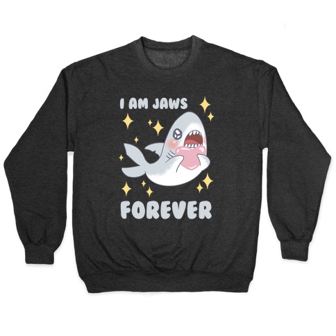I'm Jaws Forever Pullover