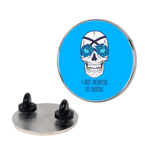 I See Beauty In Death (blue) Pin
