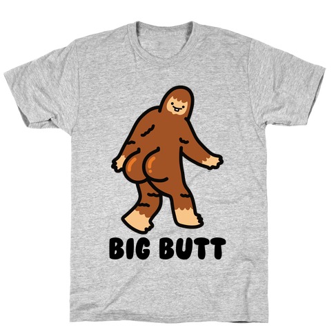 Big Butt (Big Foot) T-Shirt