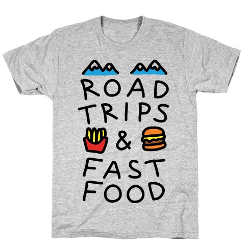 Road Trips And Fast Food T-Shirt