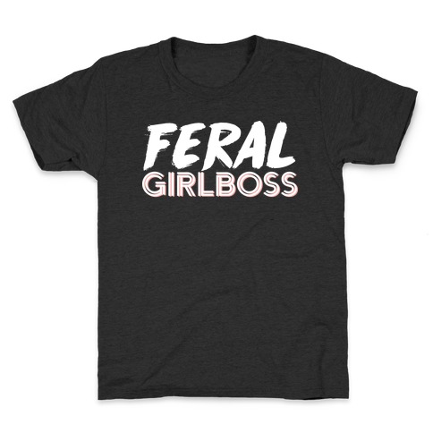 Feral Girlboss Kids T-Shirt