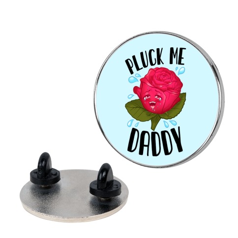 Pluck Me Daddy Rose Pin
