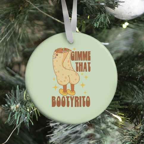 Gimme That Bootyrito Ornament