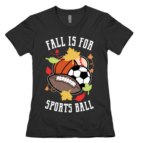 Fall Is For Sports Ball Womens T-Shirt