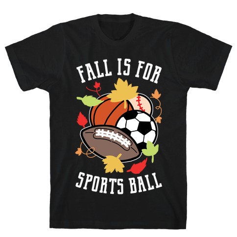 Fall Is For Sports Ball T-Shirt