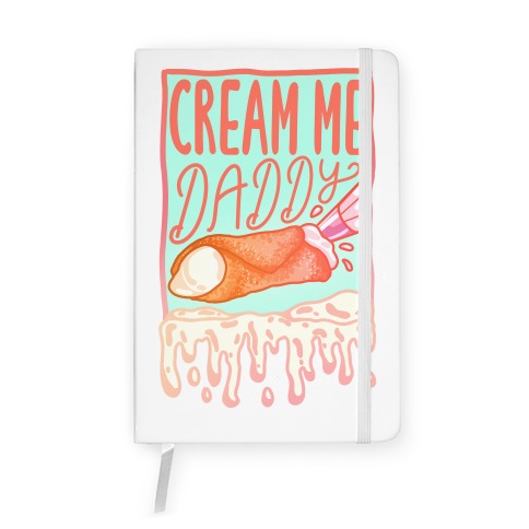 Cream Me Daddy Cannoli Notebook
