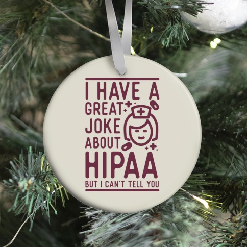 I Have A Great Joke About Hipaa Ornament